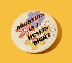 Abortion Is A Human Right Button